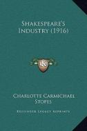 Shakespeare's Industry (1916) di Charlotte Carmichael Stopes edito da Kessinger Publishing