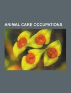 Animal Care Occupations di Source Wikipedia edito da University-press.org