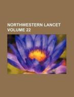 Northwestern Lancet Volume 22 di Books Group edito da Rarebooksclub.com