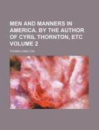 Men and Manners in America. by the Author of Cyril Thornton, Etc Volume 2 di Thomas Hamilton edito da Rarebooksclub.com