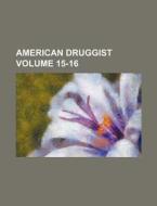 American Druggist Volume 15-16 di Books Group edito da Rarebooksclub.com