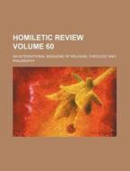 Homiletic Review Volume 60; An International Magazine of Religion, Theology and Philosophy di Books Group edito da Rarebooksclub.com