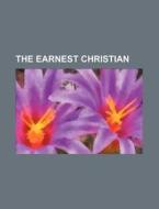 The Earnest Christian di Books Group edito da Rarebooksclub.com