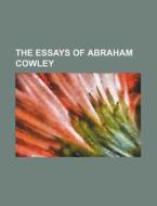 The Essays of Abraham Cowley di Anonymous edito da Rarebooksclub.com