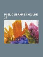 Public Libraries Volume 24 di Anonymous edito da Rarebooksclub.com