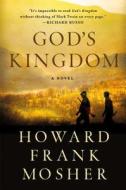 God's Kingdom di Howard Frank Mosher edito da St. Martin's Press
