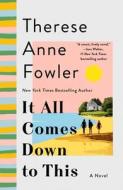 It All Comes Down to This di Therese Anne Fowler edito da GRIFFIN