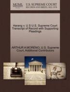 Harang V. U S U.s. Supreme Court Transcript Of Record With Supporting Pleadings di Arthur A Moreno, Additional Contributors edito da Gale Ecco, U.s. Supreme Court Records