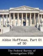 Abbie Hoffman, Part 01 Of 50 edito da Bibliogov
