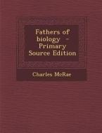 Fathers of Biology di Charles McRae edito da Nabu Press