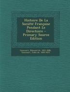 Histoire de La Societe Francaise Pendant Le Directoire - Primary Source Edition edito da Nabu Press