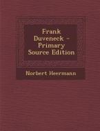 Frank Duveneck - Primary Source Edition di Norbert Heermann edito da Nabu Press