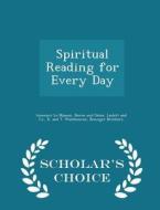Spiritual Reading For Every Day - Scholar's Choice Edition di Innocent Le Masson edito da Scholar's Choice