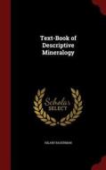 Text-book Of Descriptive Mineralogy di Hilary Bauerman edito da Andesite Press