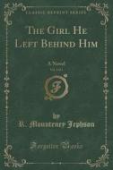 The Girl He Left Behind Him, Vol. 3 Of 3 di R Mounteney Jephson edito da Forgotten Books