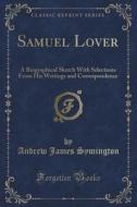 Samuel Lover di Andrew James Symington edito da Forgotten Books