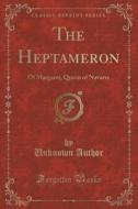The Heptameron di Unknown Author edito da Forgotten Books