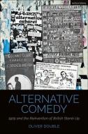 Alternative Comedy: 1979 and the Reinvention of British Stand-Up di Oliver Double edito da METHUEN