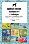 Spanish Bulldog (Alano Espanol) 20 Milestone Challenges Spanish Bulldog Memorable Moments.Includes Milestones for Memori di Today Doggy edito da LIGHTNING SOURCE INC