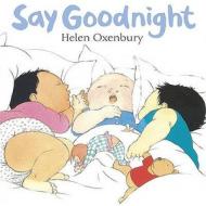 Say Goodnight di Helen Oxenbury edito da Walker Books Ltd