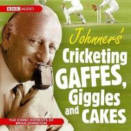Johnners Cricketing Gaffes, Giggles And Cakes di Barry Johnston edito da Bbc Audio, A Division Of Random House