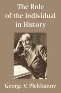 The Role of the Individual in History di Georgii Valentinovich Plekhanov edito da INTL LAW & TAXATION PUBL