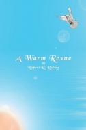 A Warm Revue di Robert R Railey edito da America Star Books