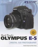 David Busch's Olympus E-5 Guide To Digital Slr Photography di David Busch, Dan Simon edito da Cengage Learning, Inc