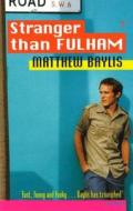 Stranger Than Fulham di Matthew Baylis, M. Baylis edito da Random House