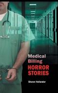 Medical Billing Horror Stories di Sharon Hollander edito da AUTHORHOUSE