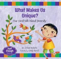 What Makes Us Unique?: Our First Talk about Diversity di Jillian Roberts edito da ORCA BOOK PUBL