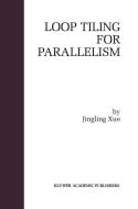 Loop Tiling for Parallelism di Jingling Xue edito da Springer US