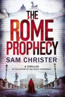 The Rome Prophecy di Sam Christer edito da OVERLOOK PR