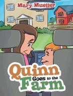 Quinn Goes To The Farm di Mueller Mary Mueller edito da Liferich Publishing