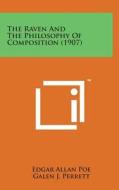 The Raven and the Philosophy of Composition (1907) di Edgar Allan Poe edito da Literary Licensing, LLC
