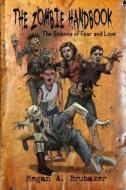 The Zombie Handbook: The Science of Fear and Love di Megan a. Brubaker edito da Createspace