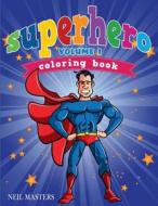 Superhero Coloring Book Volume 1 (Avon Coloring Books) di Neil Masters, Avon Coloring Book, Superheros Coloring Book edito da Createspace