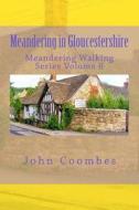 Meandering in Gloucestershire di John Coombes edito da Createspace