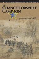 The U.S. Army Campaigns of the Civil War: The Chancellorsville Campaign January- May 1863 di Center of Military History United States edito da Createspace