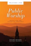 Prayers for Public Worship: Advent and the Season of Christmas di David Adam, Nick Fawcett, Susan Sayers edito da AUGSBURG FORTRESS PUBL