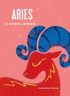 Aries: A Guided Journal: A Celestial Guide to Recording Your Cosmic Aries Journey di Constance Stellas edito da ADAMS MEDIA