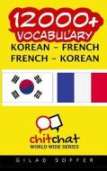 12000+ Korean - French French - Korean Vocabulary di Gilad Soffer edito da Createspace