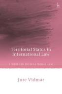 Territorial Status In International Law di Jure Vidmar edito da Bloomsbury Publishing PLC