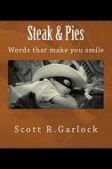 Steak & Pies di Scott R. Garlock edito da Createspace