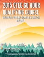 2015 Ctec 60 Hour Qualifying Course Bilingual Edition: Spanish & English Volume I: Ltpa Volume 1 di Kristeena S. Lopez Ma edito da Createspace