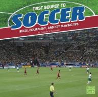 First Source to Soccer: Rules, Equipment, and Key Playing Tips di Danielle S. Hammelef edito da CAPSTONE PR