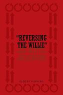 " Reversing The Willie" di Elbert Hopkins edito da AuthorHouse