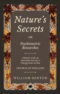 Nature's Secrets or Psychometric Researches di William Denton edito da Obscure Press