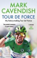 Tour De Force di Mark Cavendish edito da Ebury Publishing