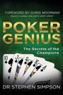Poker Genius: The Secrets of the Champions di Dr Stephen Simpson edito da Createspace Independent Publishing Platform